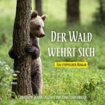Der Wald wehrt sich audiobook, Christoph-Maria Liegener