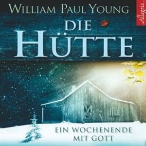 Die Hütte - Ein Wochenende mit Gott, William P. Young