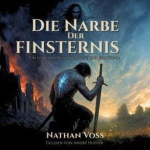 Die Narbe der Finsternis - Ein Epos von Schuld, Rache und Erlösung (ungekürzt), Nathan Voss