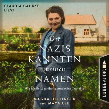 Die Nazis kannten meinen Namen - Wie ich als Lagerälteste Auschwitz überlebte (Ungekürzt) audiobook, Magda Hellinger, Maya Lee