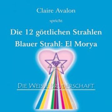 Die zwölf göttlichen Strahlen audiobook, Claire Avalon