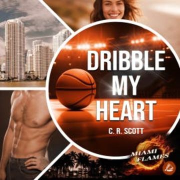 Dribble my Heart audiobook, C. R. Scott