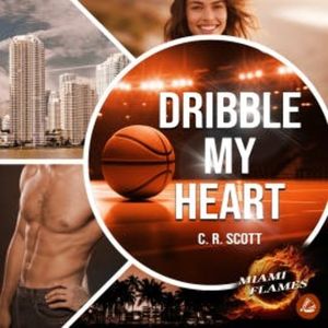 Dribble my Heart, C. R. Scott