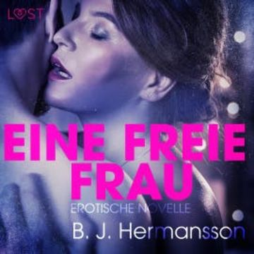 Eine freie Frau - Erotische Novelle (Ungekürzt) audiobook, B. J. Hermansson