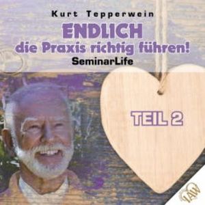 Endlich die Praxis richtig führen! Seminar Life - Teil 2, N.N.