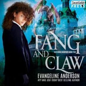 Fang and Claw - Nocturne Academy, Book 2 (Unabridged), Evangeline Anderson