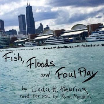 Fish, Floods, and Foul Play audiobook, Linda H. Heuring