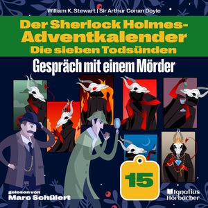 Gespräch mit einem Mörder (Der Sherlock Holmes-Adventkalender: Die sieben Todsünden, Folge 15), Sir Arthur Conan Doyle