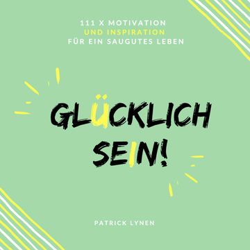 Glücklich sein! audiobook, Patrick Lynen