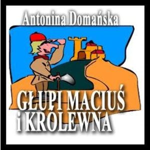 Głupi Maciuś i królewna, Antonina Domańska