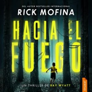 Hacia el fuego, Rick Mofina