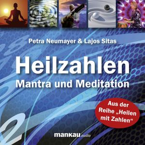 Heilzahlen - Mantra und Meditation, Petra Neumayer