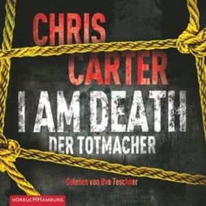 I Am Death. Der Totmacher (Hunter und Garcia 7), Chris Carter