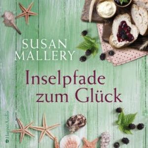 Inselpfade zum Glück (ungekürzt), Susan Mallery