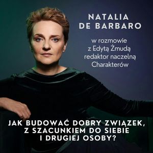Jak budować dobry związek z szacunkiem do siebie i drugiej osoby?, Edyta Żmuda, Natalia de Barbaro
