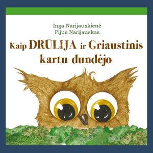 Kaip Drūlija ir Griaustinis kartu dundėjo, Inga Narijauskienė, Pijus Narijauskas