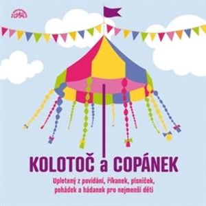 Kolotoč a Copánek upletený z povídání, říkanek, písniček a hádanek pro nejmenší děti, František Halas, František Hrubín, Inka Ciprová, Jan Čarek, Josef Brukner, Josef Kainar, Karel Šiktanc