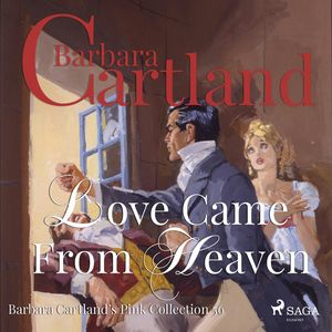 Love Came from Heaven (Barbara Cartland's Pink Collection 56), Barbara Cartland