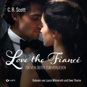 Love the Fiancé: Ein Verlobter zum Verlieben (ungekürzt), C. R. Scott