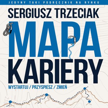 Mapa Kariery – Wystartuj / Przyspiesz / Zmień audiobook, Sergiusz Trzeciak
