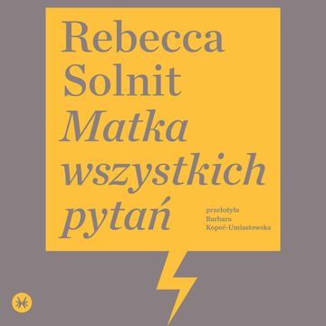 Matka wszystkich pytań audiobook, Rebecca Solnit
