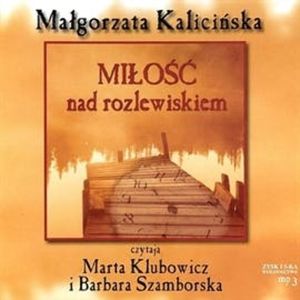 Miłość nad rozlewiskiem. Tom 3, Małgorzata Kalicińska