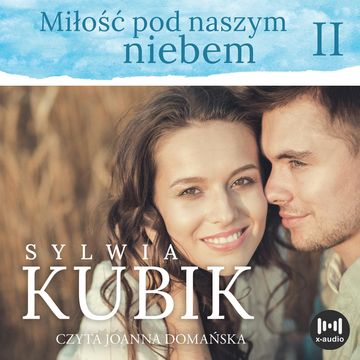 Miłość pod naszym niebem audiobook, Sylwia Kubik