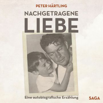 Nachgetragene Liebe - Eine autobiografische Erzählung audiobook, Peter Härtling