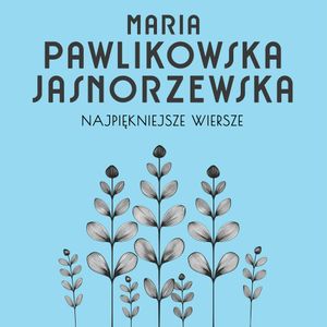 Najpiękniejsze wiersze. 60 wybranych utworów w interpretacji Kim Sayar, Maria Pawlikowska-Jasnorzewska