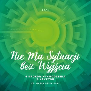 Nie ma sytuacji bez wyjścia. 8 kroków wychodzenia z kryzysu., Ks. Marek Dziewiecki