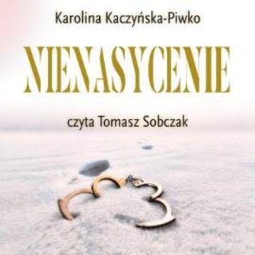Nienasycenie audiobook, Karolina Kaczyńska-Piwko