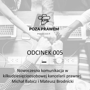 Nowoczesna komunikacja w kilkudziesięcioosobowej kancelarii - Michał Babicz, Mateusz Brodnicki (Poza Prawem #005), Jerzy Rajkow-Krzywicki, Szymon Kwiatkowski