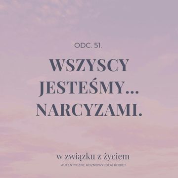 Odc. 51. Wszyscy jesteśmy... NARCYZAMI. audiobook, Agnieszka Piekarska