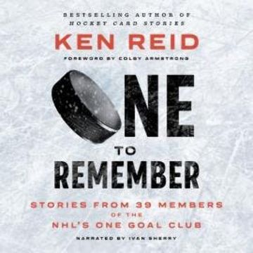 One to Remember - Stories from 39 Members of the NHL’s One Goal Club (Unabridged) audiobook, Ken Reid