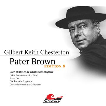 Pater Brown, Edition 8: Vier Spannende Kriminalhörspiele - "Pater Brown" (ungekürzt) audiobook, Gilbert Keith Chesterton