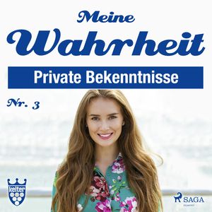 Private Bekenntnisse - Meine Wahrheit 3, Diverse Autoren