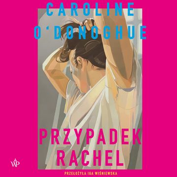 Przypadek Rachel audiobook, Caroline O'Donoghue