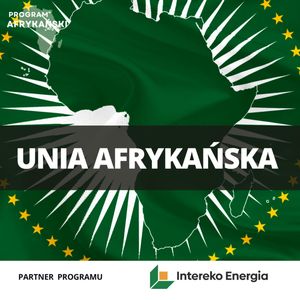 Siła Unii Afrykańskiej. Czy dołączy do G20? | Program Afrykański odc. 4, Mateusz Grzeszczuk
