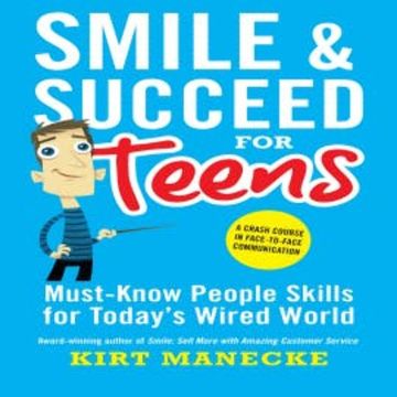 Smile & Succeed for Teens audiobook, Kirt Manecke