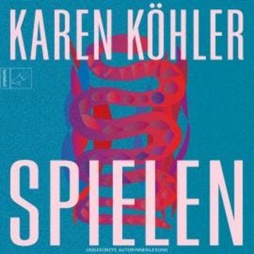 Spielen - Leben, Band 8 (ungekürzt) audiobook, Karen Köhler