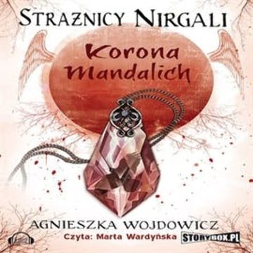 Strażnicy Nirgali. Tom 3. Korona Mandalich audiobook, Agnieszka Wojdowicz
