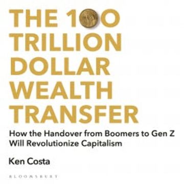 The 100 Trillion Dollar Wealth Transfer audiobook, Ken Costa