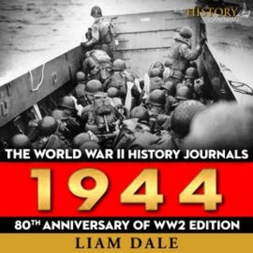 The World War II History Journals: 1944 audiobook, Liam Dale