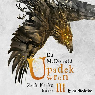Upadek wron. Znak kruka księga III, Ed McDonald