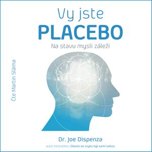 Vy jste placebo – Na stavu mysli záleží, Joe Dispenza