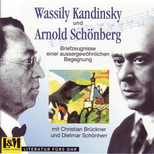 Wassily Kandinsky und Arnold Schönberg - Briefzeugnisse einer aussergewöhnlichen Begegnung aus den Jahren 1911 - 1936 (ungekürzt, Arnold Schönberg, Wassily Kandinsky