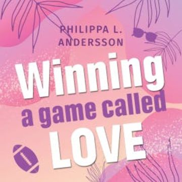 Winning a game called Love audiobook, Philippa L. Andersson