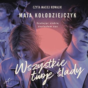 Wszystkie twoje ślady, Maja Kołodziejczyk