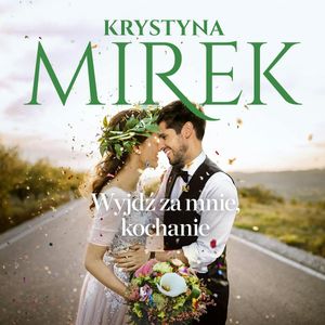 Wyjdź za mnie, kochanie, Krystyna Mirek