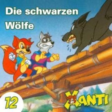 Xanti, Folge 12: Die schwarzen Wölfe audiobook, Joachim von Ulmann